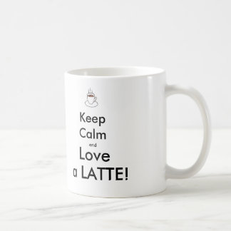 behalten Sie Ruhe und Liebe ein LATTE! Tasse