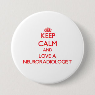Behalten Sie Ruhe und Liebe ein Neuroradiologe Button