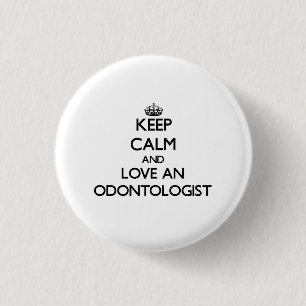 Behalten Sie Ruhe und Liebe ein Odontologist Button