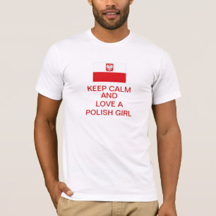 Behalten Sie Ruhe und Liebe ein polnisches Mädche T-Shirt