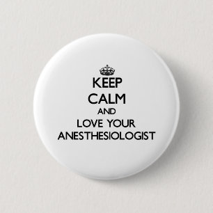 Behalten Sie Ruhe und Liebe Ihr Anästhesiologe Button