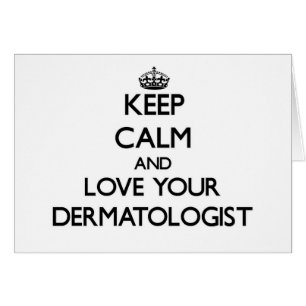 Behalten Sie Ruhe und Liebe Ihr Dermatologe
