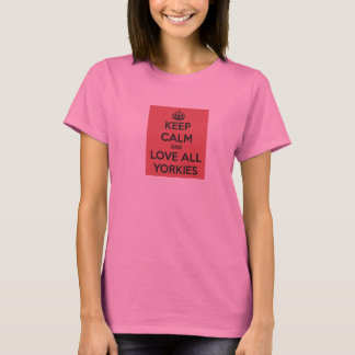 Behalten Sie Ruhe und Liebe Ihr Yorkie T-Shirt