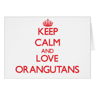 Behalten Sie Ruhe und Liebe Orang-Utans