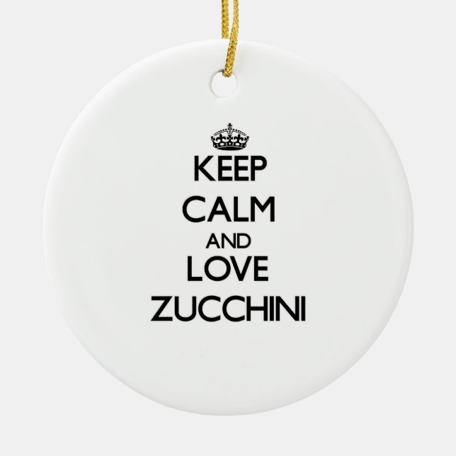 Behalten Sie Ruhe und Liebe Zucchini Keramik Ornament (Vorne)