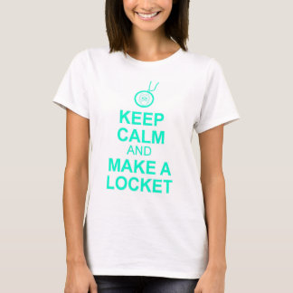 Behalten Sie Ruhe und machen Sie einen Locket T-Shirt