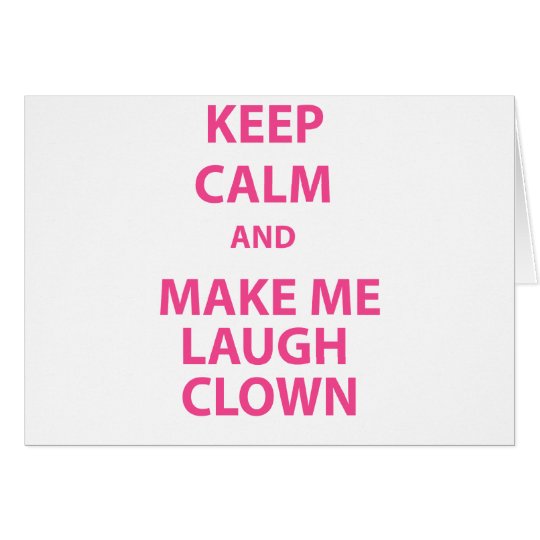 Behalten Sie Ruhe und machen Sie mich Lachen-Clown Karte