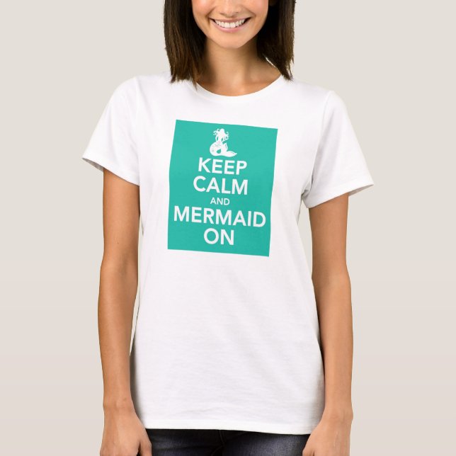 Behalten Sie Ruhe und Meerjungfrau auf T - Shirt (Vorderseite)