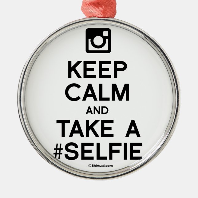 BEHALTEN SIE RUHE UND NEHMEN SIE EIN SELFIE SILBERNES ORNAMENT (Vorne)