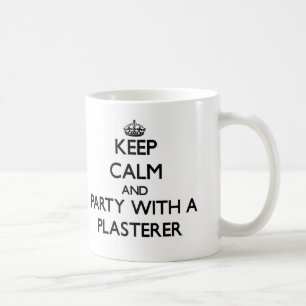 Behalten Sie Ruhe und Party mit einem Plasterer Kaffeetasse