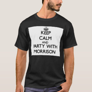 Behalten Sie Ruhe und Party mit Morrison T-Shirt
