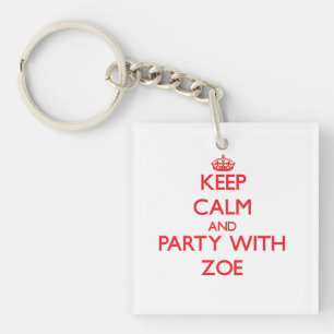 Behalten Sie Ruhe und Party mit Zoe Schlüsselanhänger