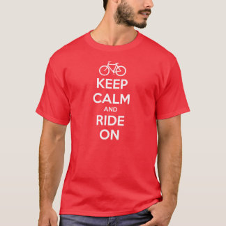 Behalten Sie Ruhe und reiten Sie an T-Shirt
