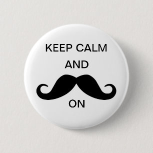 Behalten Sie Ruhe und Schnurrbart an Button