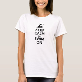 Behalten Sie Ruhe und schwimmen Sie auf T - Shirt