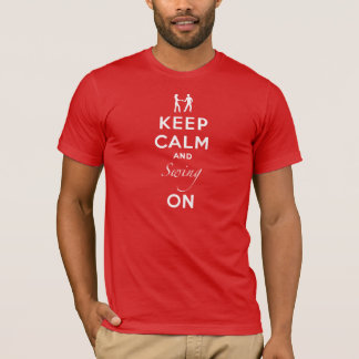 Behalten Sie Ruhe und schwingen Sie an T-Shirt