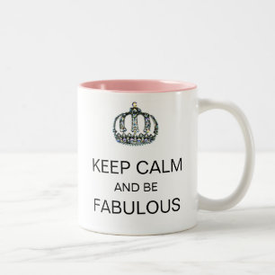 "BEHALTEN Sie RUHE UND SEIEN Sie FABELHAFTE" Zweifarbige Tasse