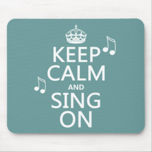 Behalten Sie Ruhe und singen Sie an - alle Farben Mousepad