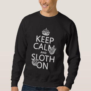 Behalten Sie Ruhe und Sloth an Sweatshirt