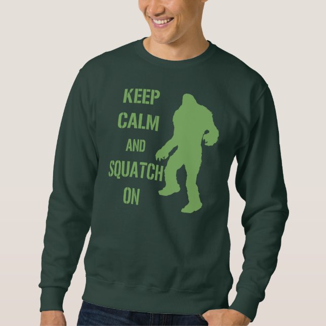 Behalten Sie Ruhe und Squatch an Sweatshirt (Vorderseite)