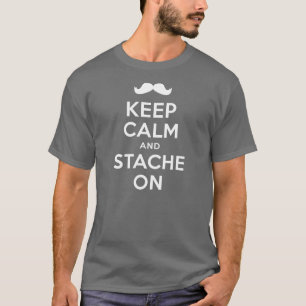 Behalten Sie Ruhe und Stache auf Shirt
