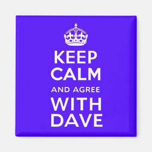 Behalten Sie Ruhe und stimmen Sie mit Dave ~ Magnet