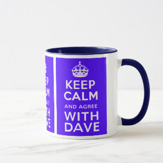 Behalten Sie Ruhe und stimmen Sie mit Dave ~ Tasse