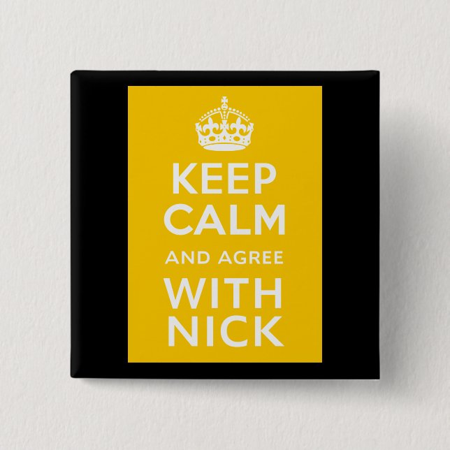 Behalten Sie Ruhe und stimmen Sie mit Nick ~ Button (Vorderseite)