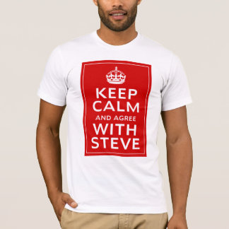 Behalten Sie Ruhe und stimmen Sie mit Steve T-Shirt