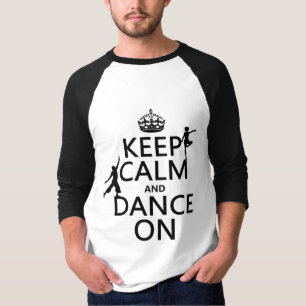 Behalten Sie Ruhe und tanzen Sie auf (in allen T-Shirt
