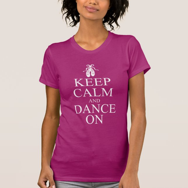 Behalten Sie Ruhe und tanzen Sie auf T-Shirt (Vorderseite)
