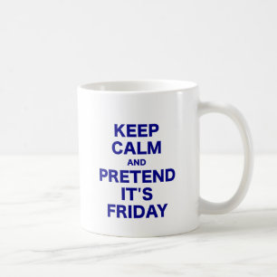 Behalten Sie Ruhe und täuschen Sie seinen Freitag Kaffeetasse