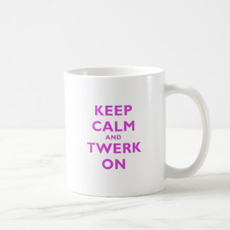 Behalten Sie Ruhe und Twerk an Kaffeetasse