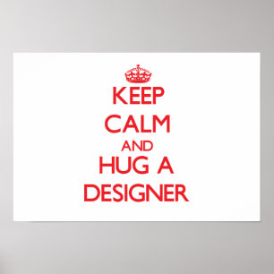 Behalten Sie Ruhe und umarmen Sie einen Designer Poster
