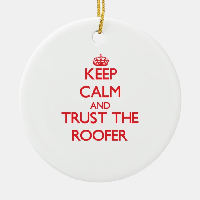 Behalten Sie Ruhe und vertrauen Sie dem Roofer Keramikornament (Vorne)