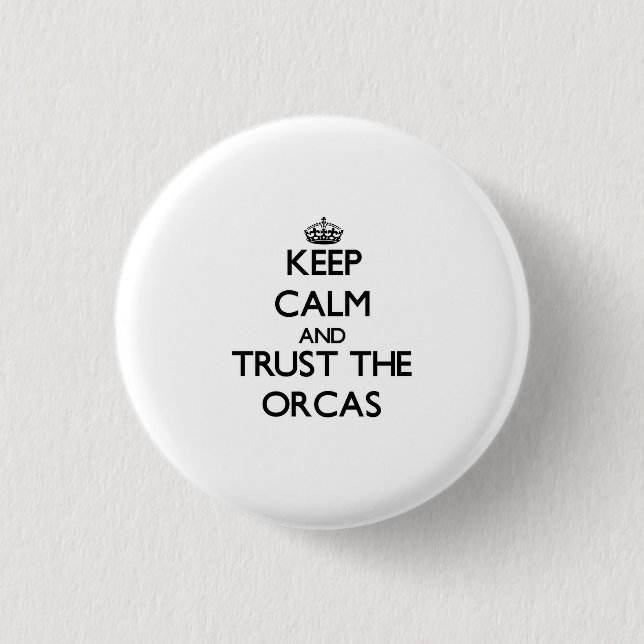 Behalten Sie Ruhe und vertrauen Sie den Orcas Button (Vorderseite)