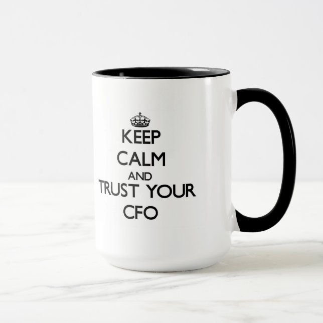 Behalten Sie Ruhe und vertrauen Sie Ihrem Cfo Tasse (Rechts)