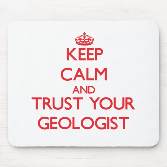 Behalten Sie Ruhe und vertrauen Sie Ihrem Geologen Mousepad (Vorne)