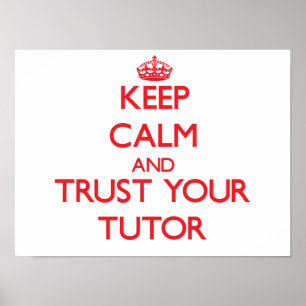 Behalten Sie Ruhe und vertrauen Sie Ihrem Tutor Poster