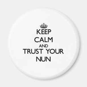 Behalten Sie Ruhe und vertrauen Sie Ihrer Nonne Magnet