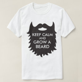 Behalten Sie Ruhe und wachsen Sie einen Bart T-Shirt