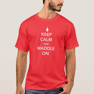 Behalten Sie Ruhe und Waddle an T-Shirt