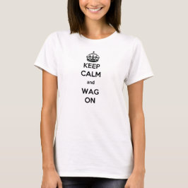 BEHALTEN Sie RUHE und WAG AN T-Shirt