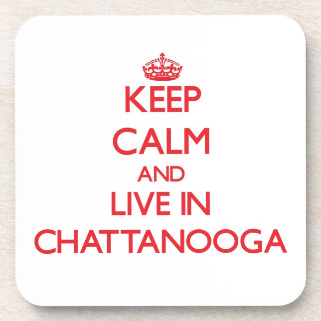 Behalten Sie Ruhe und wohnen Sie in Chattanooga Getränkeuntersetzer (Vorderseite)