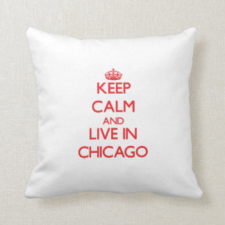 Behalten Sie Ruhe und wohnen Sie in Chicago Kissen