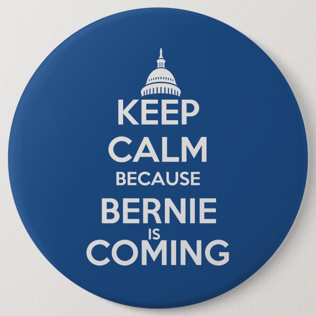 Behalten Sie Ruhe, weil Bernie kommt Button (Vorderseite)