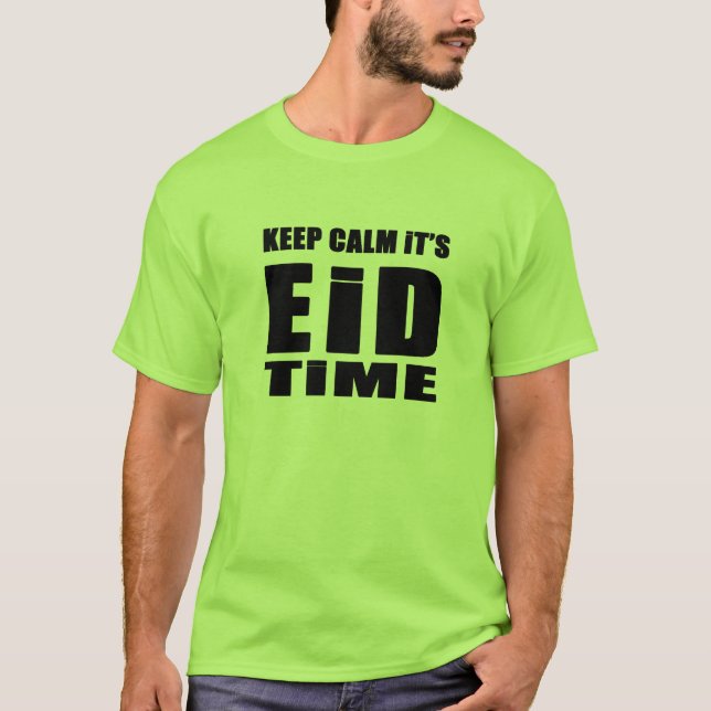 Behalten Sie ruhig es ist Eid Zeit T-Shirt (Vorderseite)