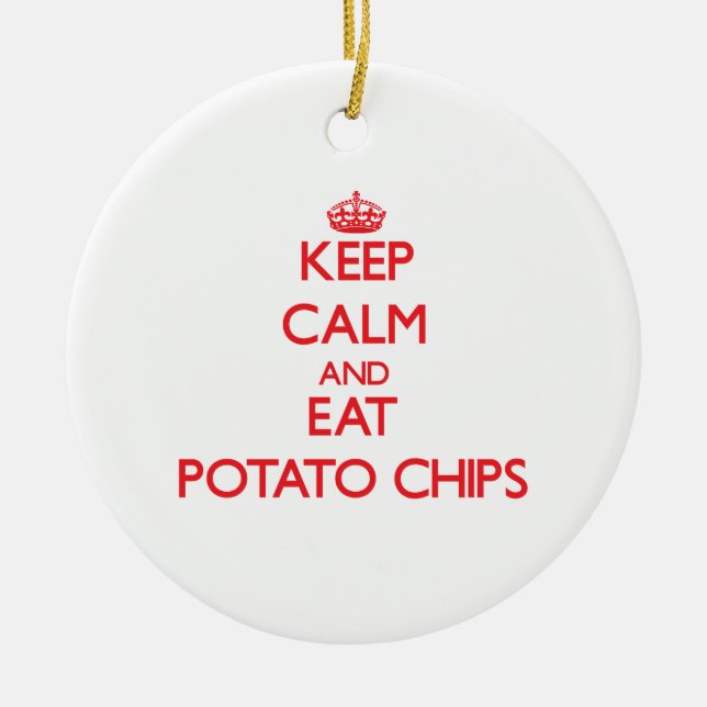 Behalten Sie ruhig und essen Sie Kartoffelchips Keramik Ornament (Vorne)