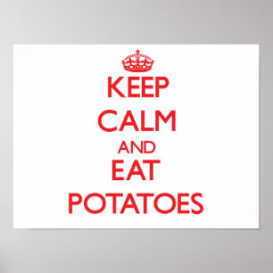 Behalten Sie ruhig und essen Sie Kartoffeln Poster