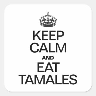 BEHALTEN SIE RUHIG UND ESSEN SIE TAMALES QUADRATISCHER AUFKLEBER